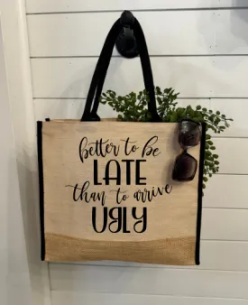 BETTER LATE THAN UGLY Burlap Tote Bag